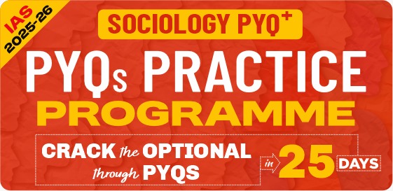 IAS 2025: Sociology PYQ +: 25 Days PYQ Practice Programme